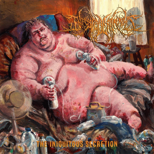 Infested Entrails : The Iniquitous Secretion Infested Entrails : The Iniquitous Secretion